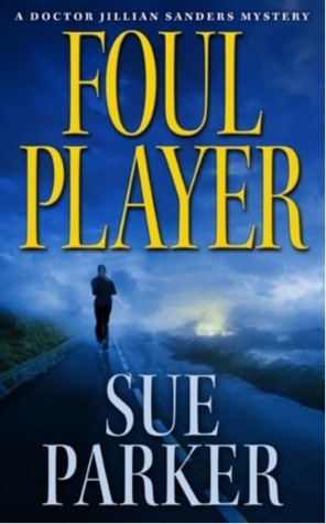 Foul Player (Dr. Jillian Sanders, #1) by Sue Parker