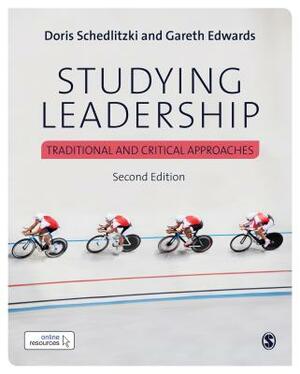 Studying Leadership: Traditional and Critical Approaches by Gareth Edwards, Doris Schedlitzki