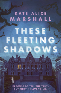 These Fleeting Shadows by Kate Alice Marshall