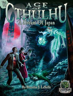 Age of Cthulhu, Vol. VI: A Dream of Japan by Brendan J. Lasalle