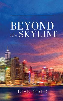 Beyond the Skyline by Lise Gold