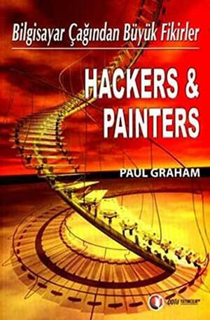 Hackers & Painters Bilgisayar Çağından Büyük Fikirler by Paul Graham
