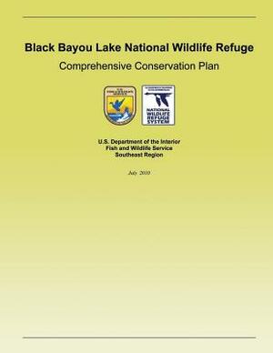 Black Bayou Lake National Wildlife Refuge Comprehensive Conservation Plan by U S Fish & Wildlife Service