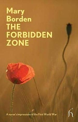 The Forbidden Zone: A Nurse's Impressions of the First World War by Mary Borden