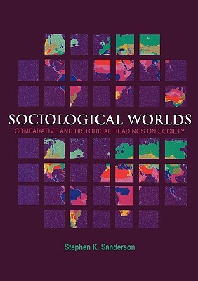 Sociological Worlds: Comparative and Historical Readings on Society by 