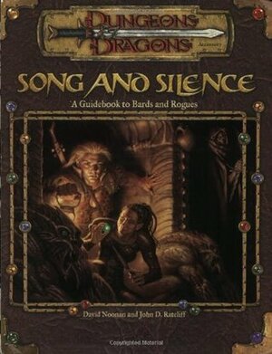 Song and Silence: A Guidebook to Bards and Rogues by John D. Rateliff, David Noonan