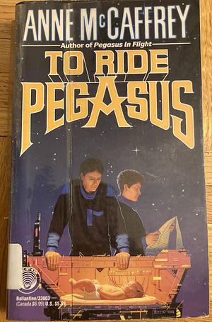 To Ride Pegasus by Anne McCaffrey