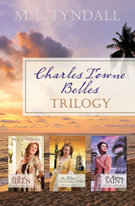 Charles Towne Belles Trilogy by M.L. Tyndall, MaryLu Tyndall