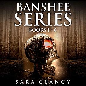Banshee Series Books 1-6 by Sara Clancy