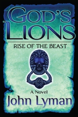 God's Lions - Rise of the Beast by John Brooks Lyman