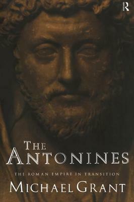 The Antonines: The Roman Empire in Transition by Michael Grant