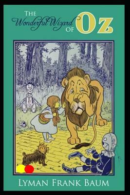 The Wonderful Wizard of Oz: Annotated by L. Frank Baum