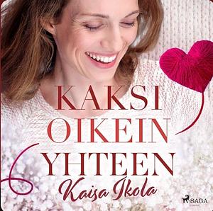 Kaksi oikein yhteen by Kaisa Ikola