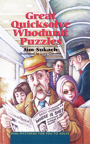 Great Quicksolve Whodunit Puzzles: Mini-Mysteries for You to Solve by Lucy Corvino, Jim Sukach