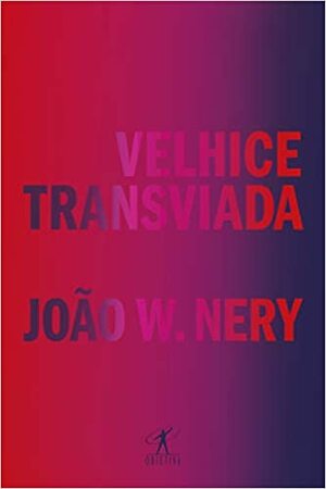 Velhice Transviada by João W. Nery