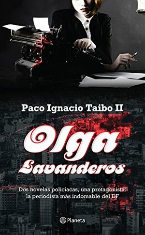 Olga Lavanderos by Paco Ignacio Taibo II