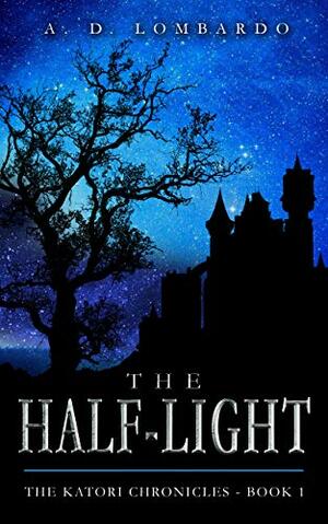 The Half-Light by A.D. Lombardo