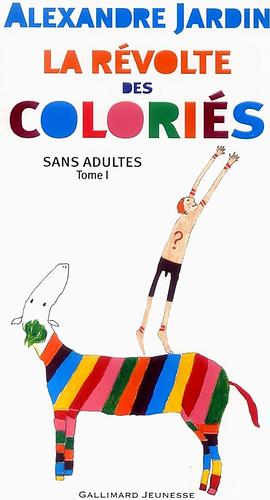 La Révolte Des Coloriés by Alexandre Jardin