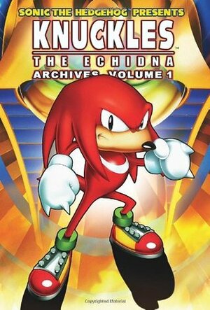 Sonic the Hedgehog Presents Knuckles the Echidna Archives, Vol. 1 by Mike Kanterovich, Ken Penders, Kent Taylor