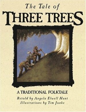 The Tale of Three Trees by Tim Jonke, Angela Hunt