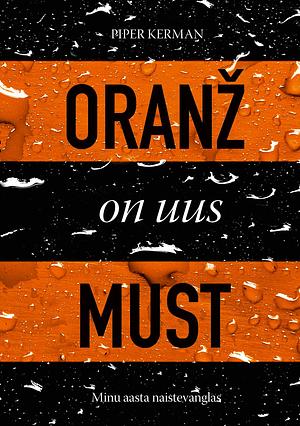 Oranž on uus must by Piper Kerman