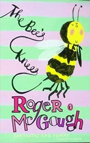 The Bee's Knees by Roger McGough
