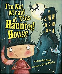 I'm Not Afraid of This Haunted House by Laurie Friedman