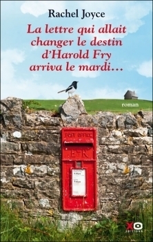 La lettre qui allait changer le destin d'Harold Fry arriva le mardi... by Rachel Joyce