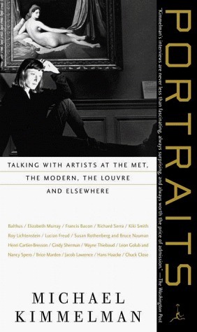 Portraits: Talking with Artists at the Met, the Modern, the Louvre and Elsewhere by Michael Kimmelman