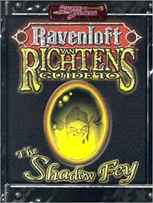 Van Richten's Guide to the Shadow Fey by Ruch Lilavivat, Brett King, Tadd McDivitt, Penny Williams