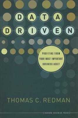 Data Driven: Profiting from Your Most Important Business Asset by Thomas C. Redman