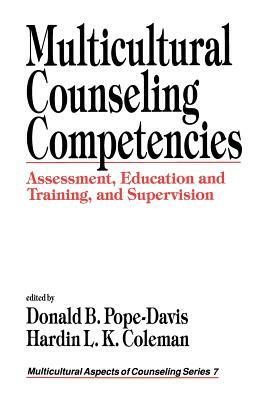 Multicultural Counseling Competencies: Assessment, Education and Training, and Supervision by Hardin L. K. Coleman, Donald B. Pope-Davis