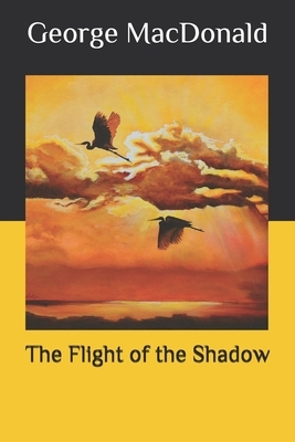 The Flight of the Shadow by George MacDonald