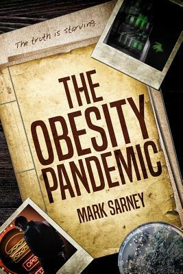 The Obesity Pandemic by Mark Sarney