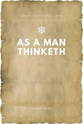 As a Man Thinketh by James Allen