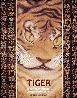 Tiger: 100 Representations in Classic Japanese Art by Candice Black