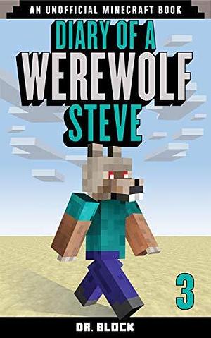 Diary of a Werewolf Steve, Book 3 by Dr. Block, Dr. Block