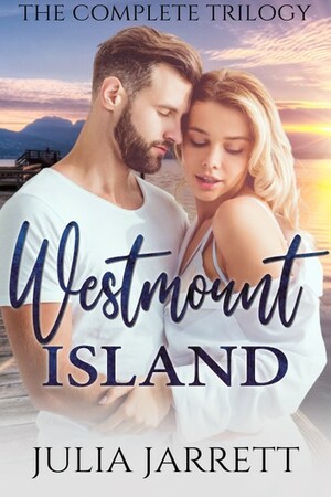 Westmount Island: The Complete Trilogy by Julia Jarrett