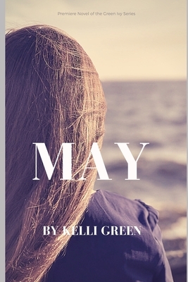 May: Novel 1 of The Green Ivy Series by Kelli Green