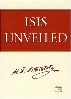 Isis Unveiled by Helena Petrovna Blavatsky