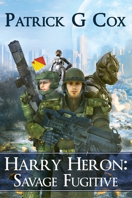 Harry Heron Savage Fugitive by Patrick G. Cox