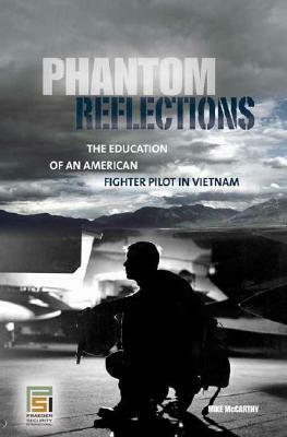 Phantom Reflections: The Education of an American Fighter Pilot in Vietnam by Mike McCarthy