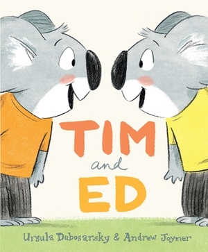 Tim and Ed by Andrew Joyner, Ursula Dubosarsky