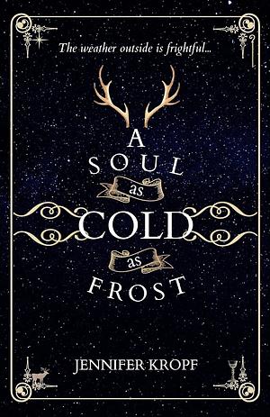 A Soul as Cold as Frost by Jennifer Kropf