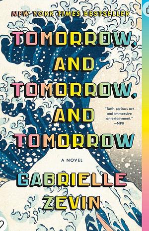 Tomorrow, and Tomorrow, and Tomorrow: A novel by Gabrielle Zevin