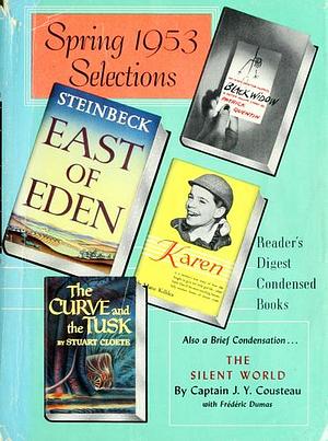 Reader's Digest Condensed Books; Spring 1953, Volume 13: Black Widow / The Silent World / East of Eden/ Karen / The Curve and The Tusk by Patrick Quentin