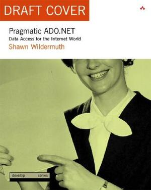 Pragmatic ADO.NET: Data Access for the Internet World by Shawn Wildermuth