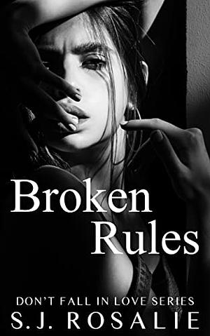 Broken Rules by S.J. Rosalie