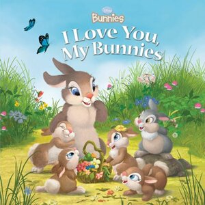 I Love You, My Bunnies by Maria Elena Naggi, Laura Driscoll, Charles Pickens, Lori Tyminski