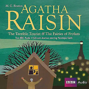 Agatha Raisin the Terrible Tourist &amp; the Fairies of Fryfam by M.C. Beaton